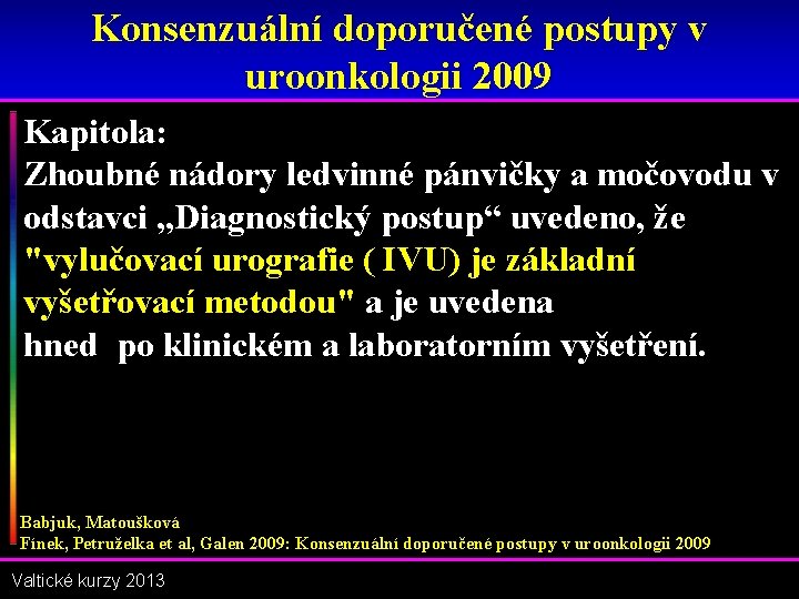 Konsenzuální doporučené postupy v uroonkologii 2009 Kapitola: Zhoubné nádory ledvinné pánvičky a močovodu v