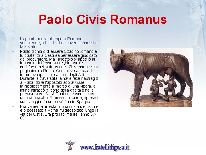 Paolo Civis Romanus • • • L'appartenenza all’Impero Romano sottintende, tutti i diritti e