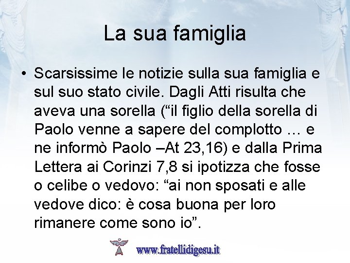 La sua famiglia • Scarsissime le notizie sulla sua famiglia e sul suo stato