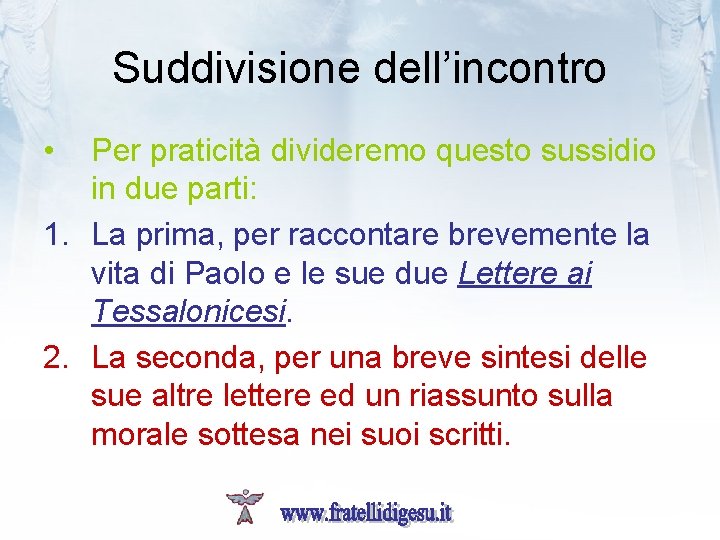 Suddivisione dell’incontro • Per praticità divideremo questo sussidio in due parti: 1. La prima,