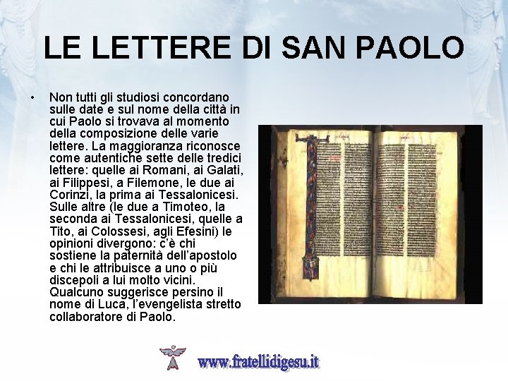 LE LETTERE DI SAN PAOLO • Non tutti gli studiosi concordano sulle date e