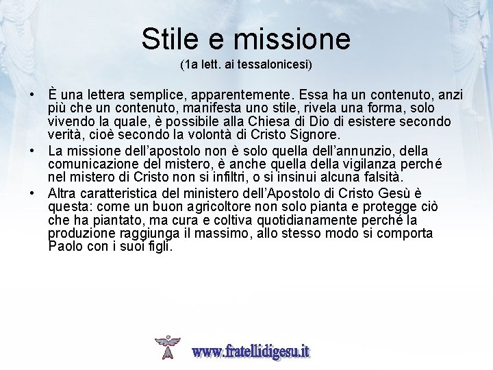 Stile e missione (1 a lett. ai tessalonicesi) • È una lettera semplice, apparentemente.
