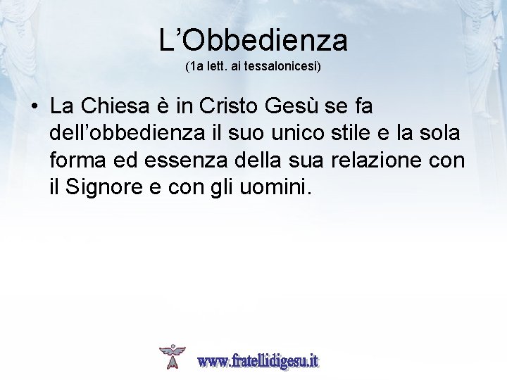 L’Obbedienza (1 a lett. ai tessalonicesi) • La Chiesa è in Cristo Gesù se