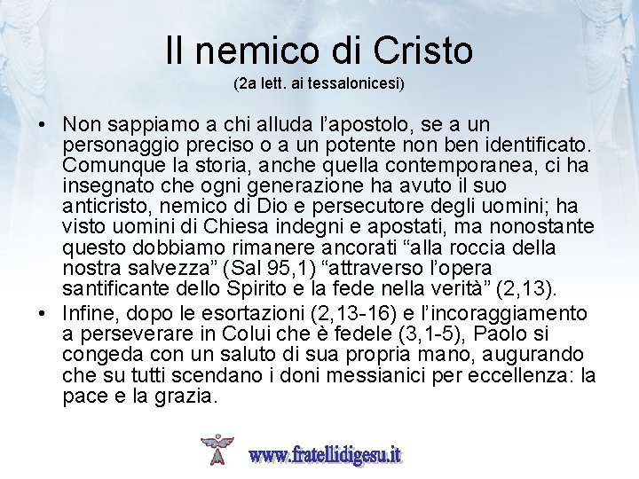 Il nemico di Cristo (2 a lett. ai tessalonicesi) • Non sappiamo a chi