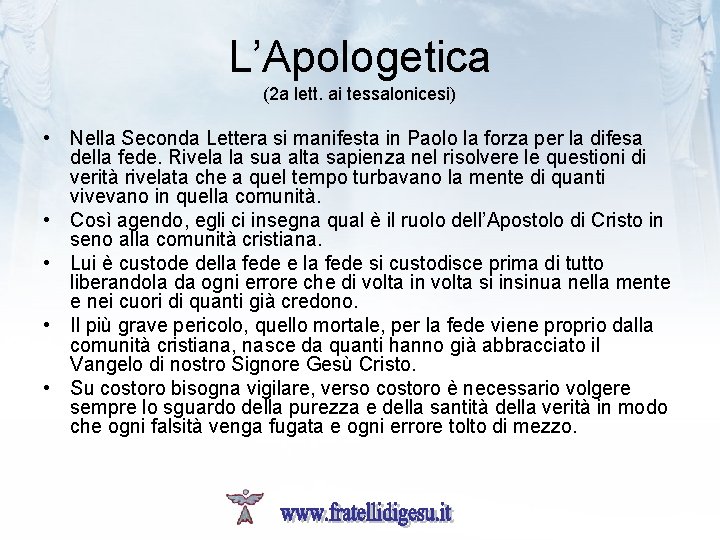 L’Apologetica (2 a lett. ai tessalonicesi) • Nella Seconda Lettera si manifesta in Paolo