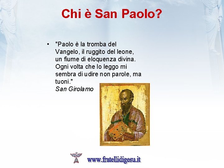 Chi è San Paolo? • "Paolo è la tromba del Vangelo, il ruggito del