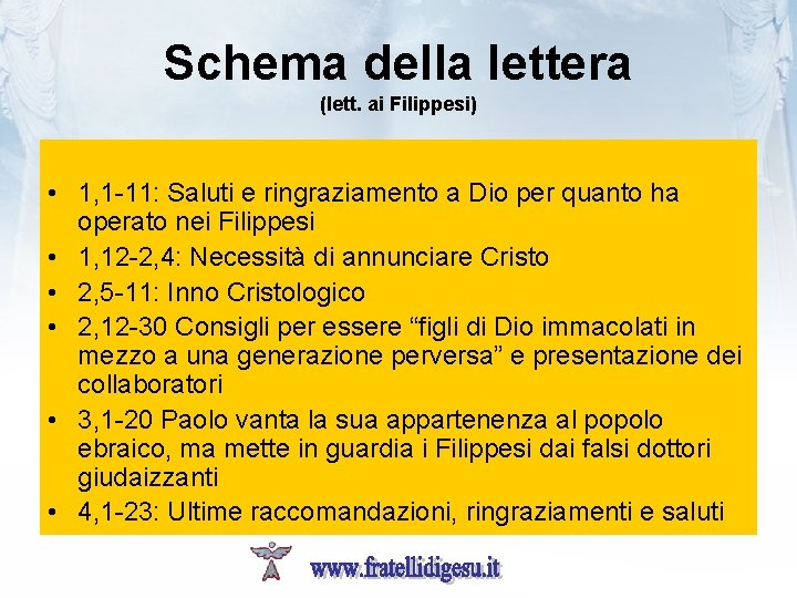 Schema della lettera (lett. ai Filippesi) • 1, 1 -11: Saluti e ringraziamento a