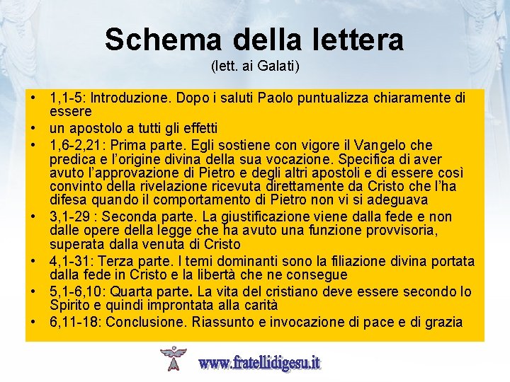 Schema della lettera (lett. ai Galati) • 1, 1 -5: Introduzione. Dopo i saluti