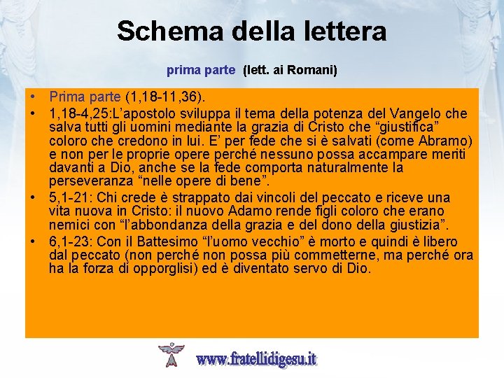 Schema della lettera prima parte (lett. ai Romani) • Prima parte (1, 18 -11,