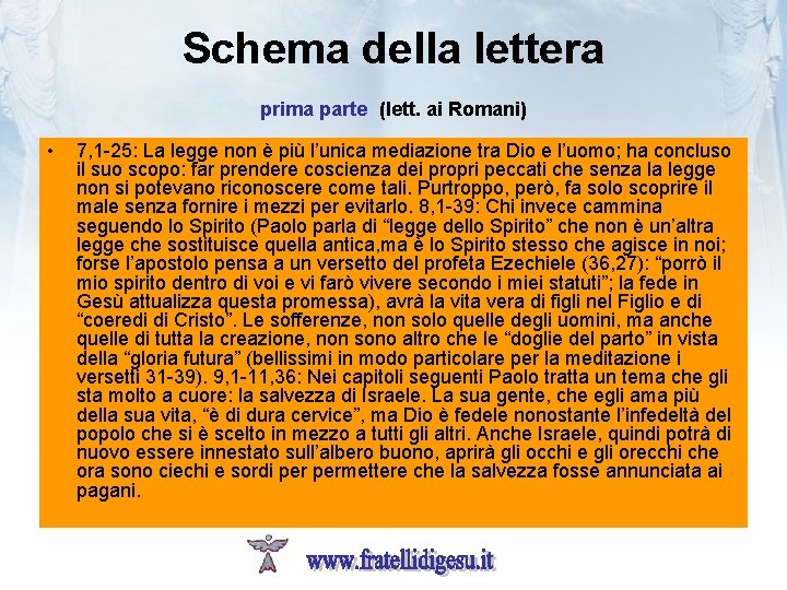 Schema della lettera prima parte (lett. ai Romani) • 7, 1 -25: La legge