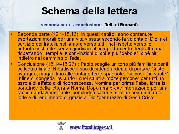 Schema della lettera seconda parte - conclusione (lett. ai Romani) • Seconda parte (12,