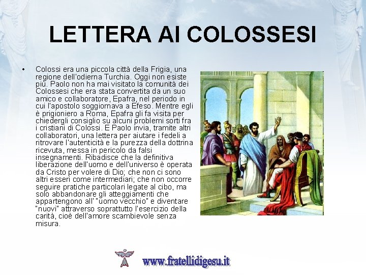 LETTERA AI COLOSSESI • Colossi era una piccola città della Frigia, una regione dell’odierna