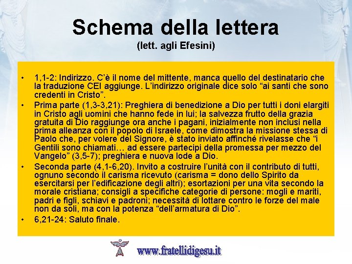 Schema della lettera (lett. agli Efesini) • • 1, 1 -2: Indirizzo. C’è il