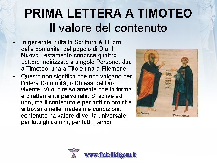 PRIMA LETTERA A TIMOTEO Il valore del contenuto • In generale, tutta la Scrittura