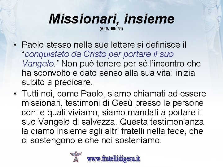 Missionari, insieme (At 9, 19 b-31) • Paolo stesso nelle sue lettere si definisce