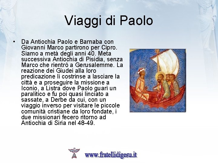 Viaggi di Paolo • Da Antiochia Paolo e Barnaba con Giovanni Marco partirono per