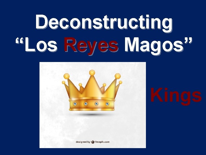 Deconstructing “Los Reyes Magos” Kings 