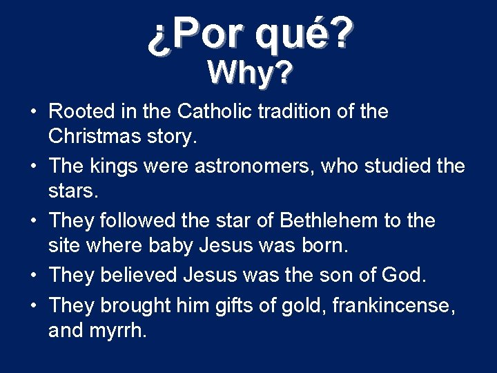 ¿Por qué? Why? • Rooted in the Catholic tradition of the Christmas story. •