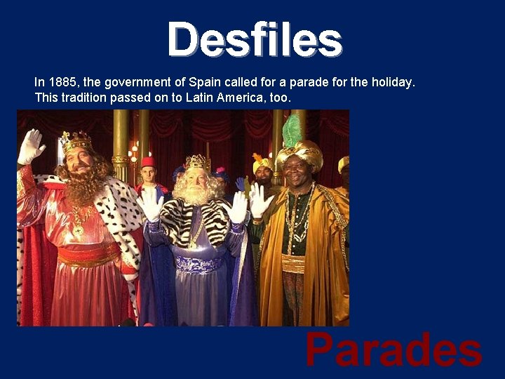 Desfiles In 1885, the government of Spain called for a parade for the holiday.