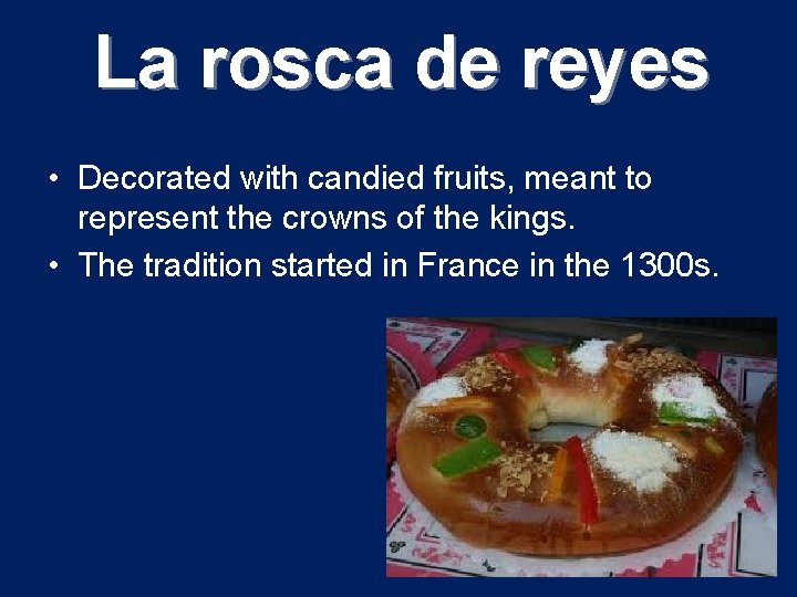 La rosca de reyes • Decorated with candied fruits, meant to represent the crowns