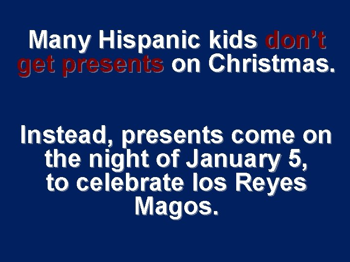Many Hispanic kids don’t get presents on Christmas. Instead, presents come on the night