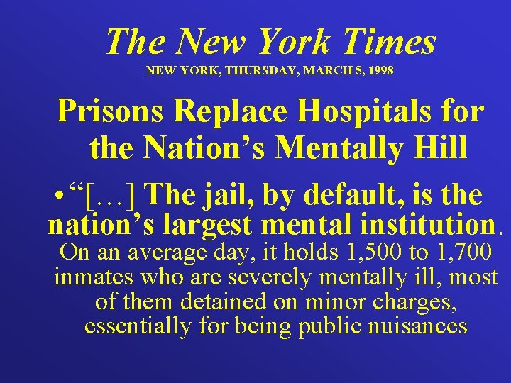 The New York Times NEW YORK, THURSDAY, MARCH 5, 1998 Prisons Replace Hospitals for