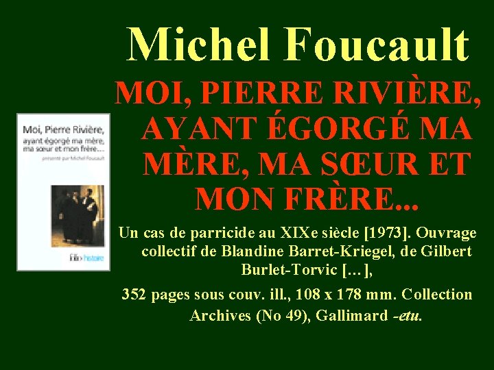 Michel Foucault MOI, PIERRE RIVIÈRE, AYANT ÉGORGÉ MA MÈRE, MA SŒUR ET MON FRÈRE.