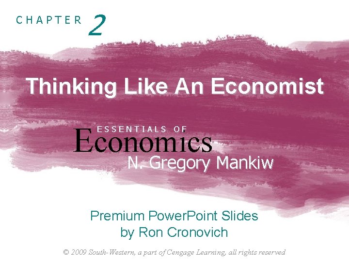 CHAPTER 2 Thinking Like An Economist Economics N. Gregory Mankiw ESSENTIALS OF N. Gregory