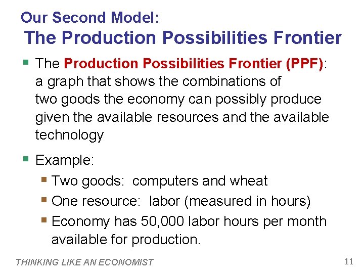 Our Second Model: The Production Possibilities Frontier § The Production Possibilities Frontier (PPF): a