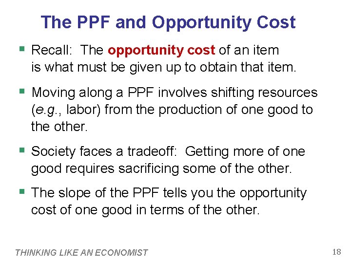 The PPF and Opportunity Cost § Recall: The opportunity cost of an item is