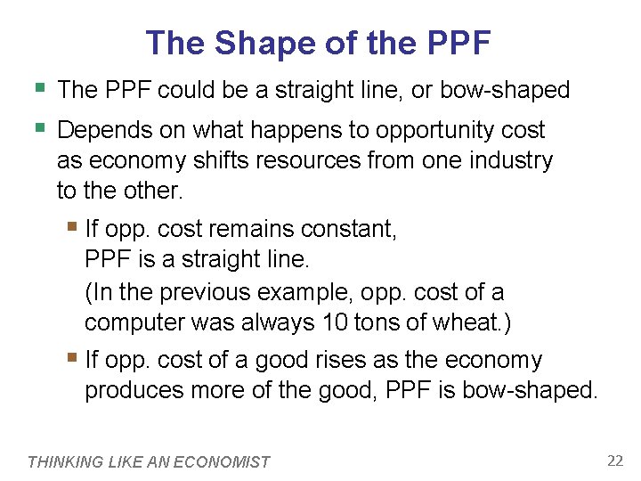 The Shape of the PPF § The PPF could be a straight line, or