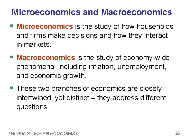 Microeconomics and Macroeconomics § Microeconomics is the study of how households and firms make