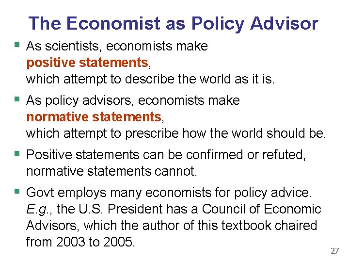 The Economist as Policy Advisor § As scientists, economists make positive statements, which attempt