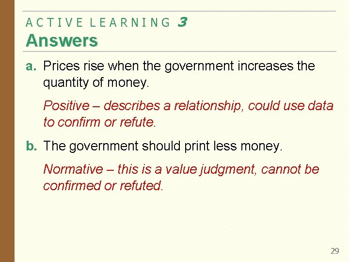 ACTIVE LEARNING 3 Answers a. Prices rise when the government increases the quantity of