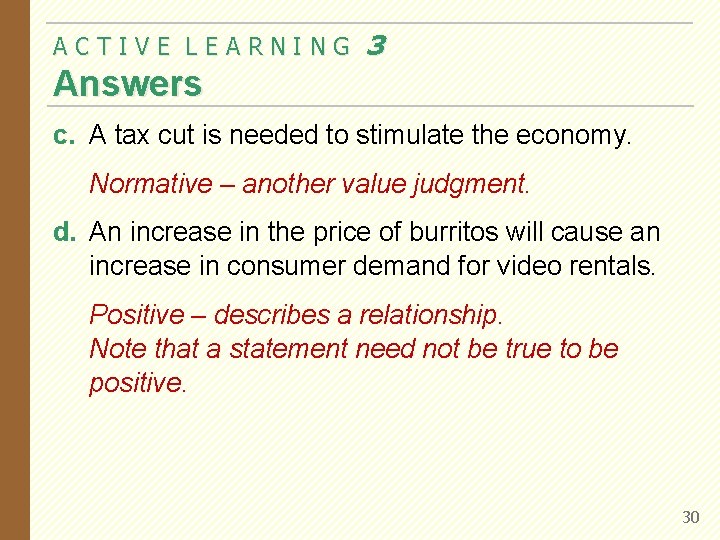 ACTIVE LEARNING 3 Answers c. A tax cut is needed to stimulate the economy.
