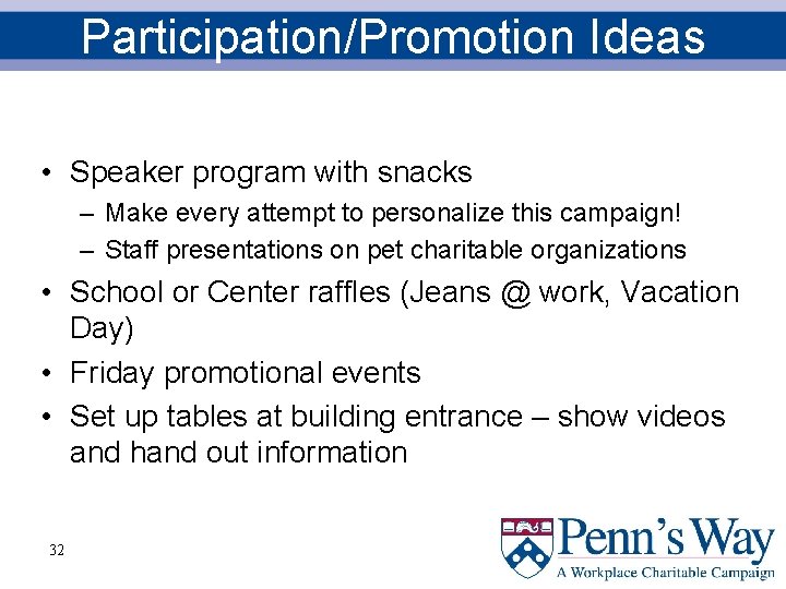 Participation/Promotion Ideas • Speaker program with snacks – Make every attempt to personalize this