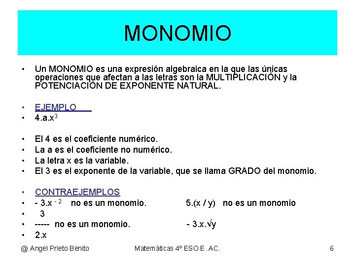 MONOMIO • Un MONOMIO es una expresión algebraica en la que las únicas operaciones