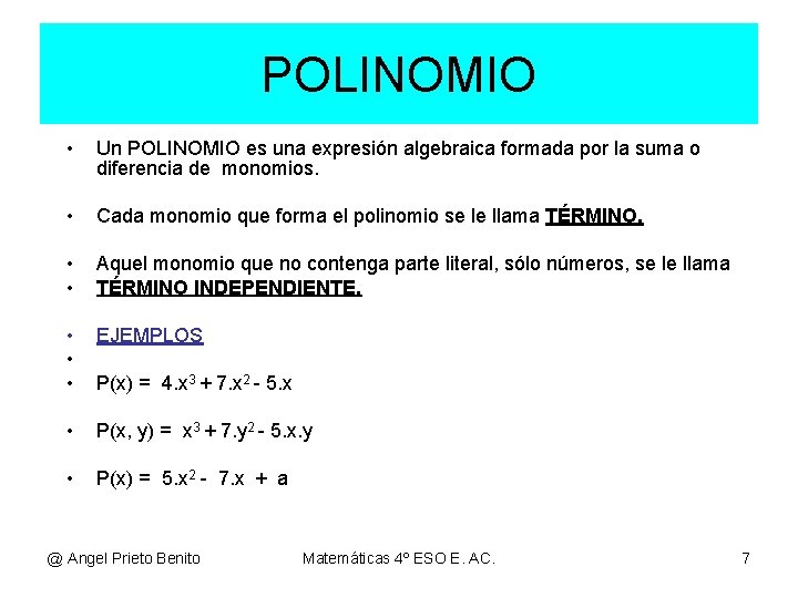 POLINOMIO • Un POLINOMIO es una expresión algebraica formada por la suma o diferencia