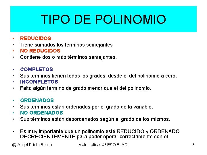 TIPOS DE POLINOMIOS TIPO DE POLINOMIO • • REDUCIDOS Tiene sumados los términos semejantes