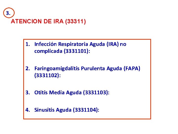 3. ATENCION DE IRA (33311) 1. Infección Respiratoria Aguda (IRA) no complicada (3331101): 2.