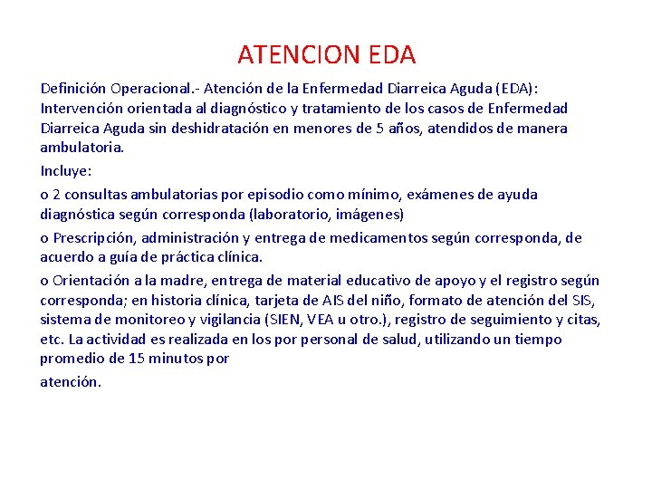 ATENCION EDA Definición Operacional. - Atención de la Enfermedad Diarreica Aguda (EDA): Intervención orientada
