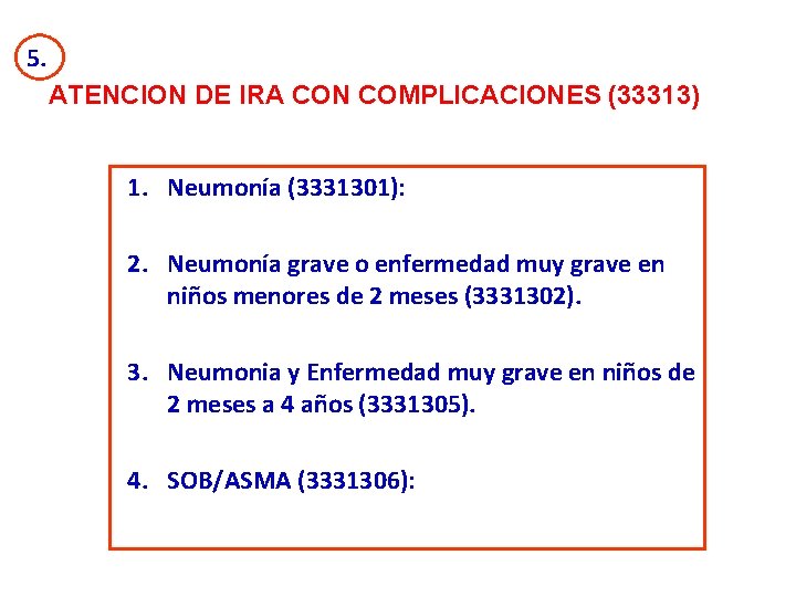 5. ATENCION DE IRA CON COMPLICACIONES (33313) 1. Neumonía (3331301): 2. Neumonía grave o