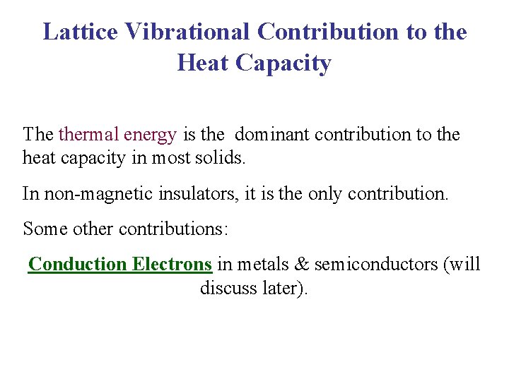 Lattice Vibrational Contribution to the Heat Capacity The thermal energy is the dominant contribution