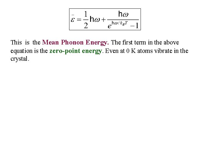 This is the Mean Phonon Energy. The first term in the above equation is