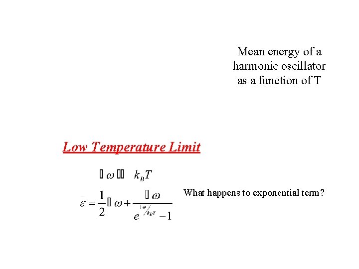 Mean energy of a harmonic oscillator as a function of T Low Temperature Limit