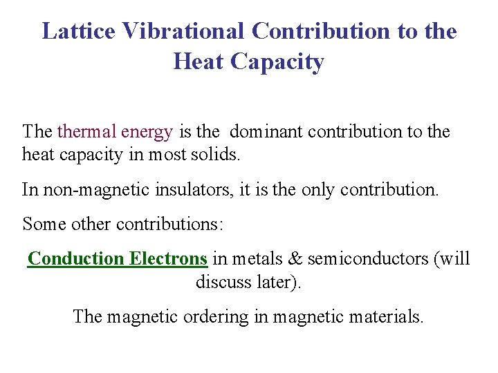 Lattice Vibrational Contribution to the Heat Capacity The thermal energy is the dominant contribution