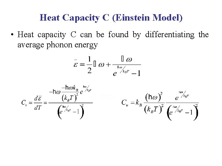 Heat Capacity C (Einstein Model) • Heat capacity C can be found by differentiating