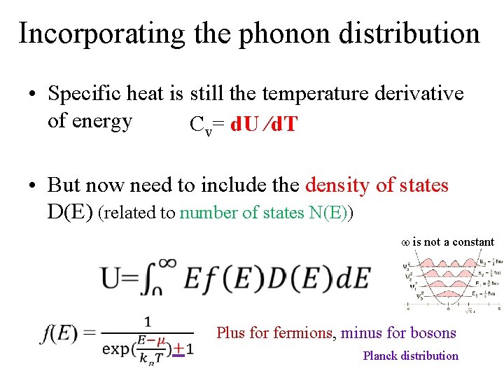 Incorporating the phonon distribution • Specific heat is still the temperature derivative of energy