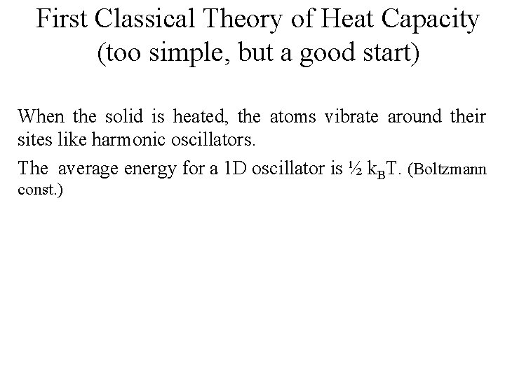 First Classical Theory of Heat Capacity (too simple, but a good start) When the