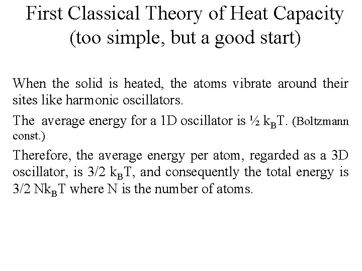 First Classical Theory of Heat Capacity (too simple, but a good start) When the